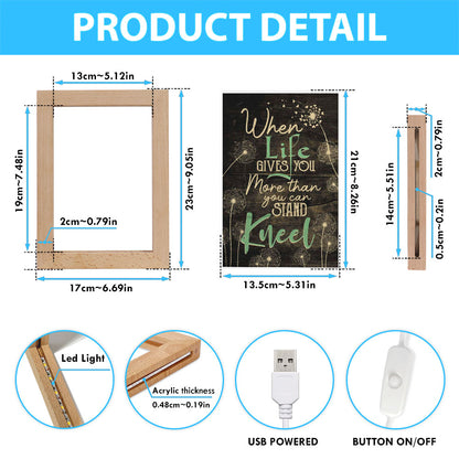 When Life Gives You More Than You Can Stand Kneel Frame Lamp Prints - Bible Verse Decor - Scripture Art