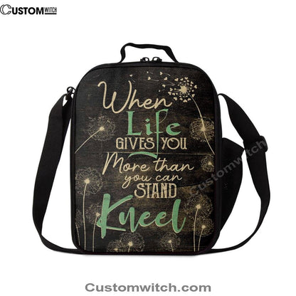 When Life Gives You More Than You Can Stand Kneel Lunch Bag For Men And Women, Spiritual Christian Lunch Box For School, Work