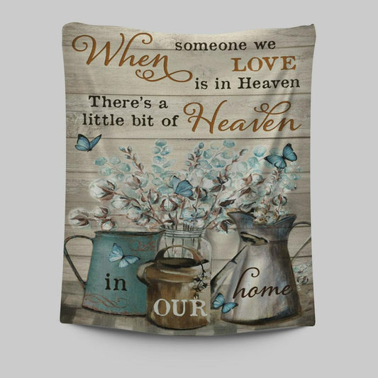 When Someone We Love Is In Heaven Flower Blue Butterfly Tapestry Prints - Christian Wall Decor - Bible Verse Tapestry Art