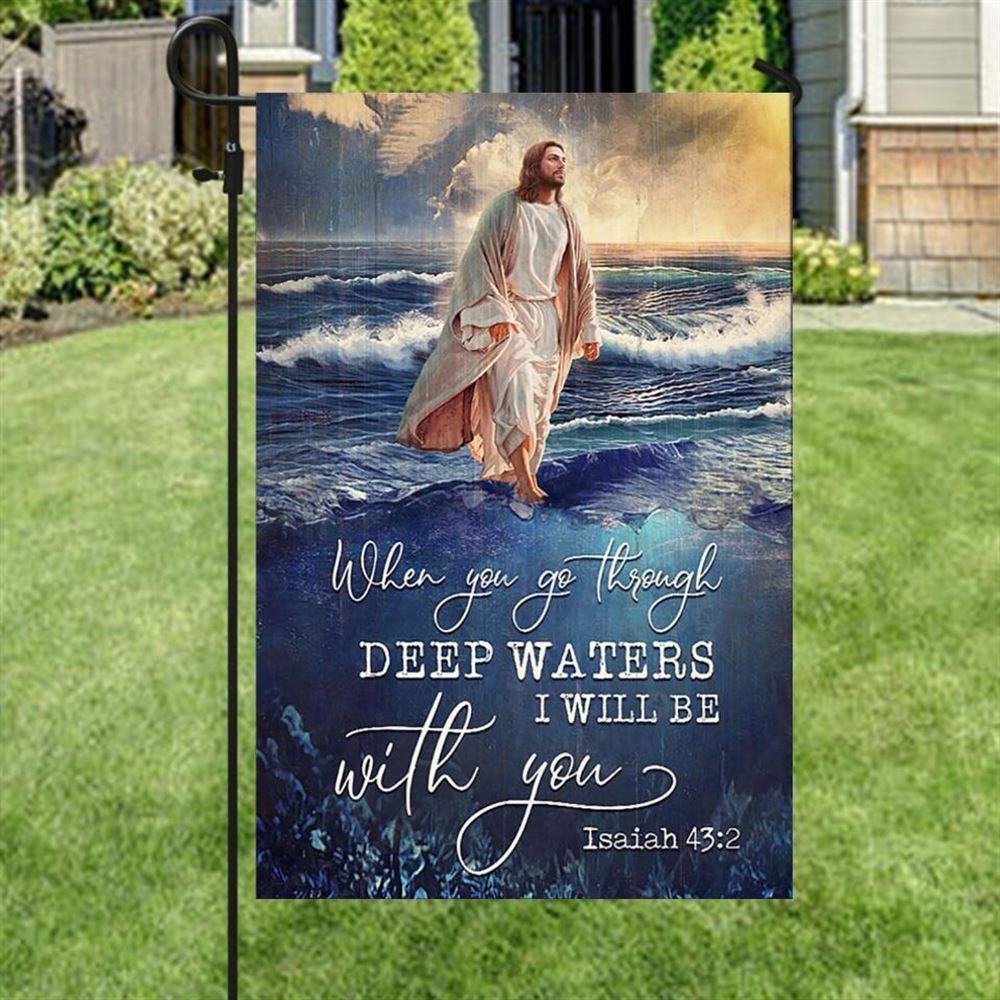 When You Go Through Deep Waters, Garden Flag, Christian Flag, Scripture Flag, Garden Banner