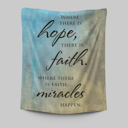 Where There Is Hope Faith Miracles Happen Tapestry Wall Art - Christian Tapestries Wall Art Decor