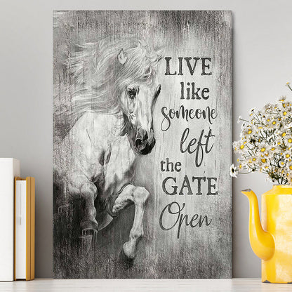 White Horse Live Like Someone Left The Gate Open Canvas Art - Christian Art - Bible Verse Wall Art - Religious Home Decor