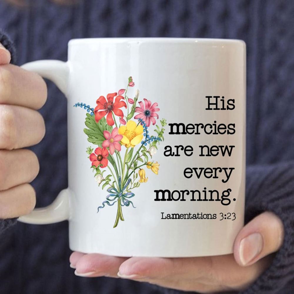 Wildflowers His Mercies Are New Every Morning Coffee Mug, Christian Mug, Bible Mug, Faith Gift, Encouragement Gift