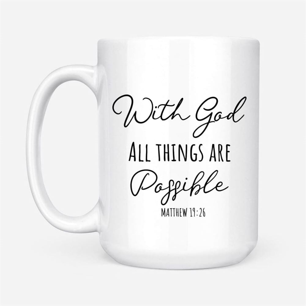 With God All Things Are Possible Coffee Mug, Christian Mug, Bible Mug, Faith Gift, Encouragement Gift