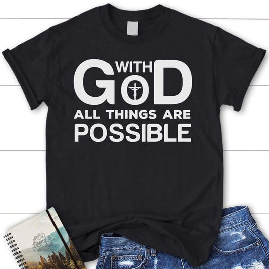 With God All Things Are Possible Womens Christian T Shirt, Blessed T Shirt, Bible T shirt, T shirt Women