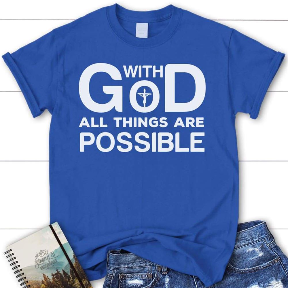 With God All Things Are Possible Womens Christian T Shirt, Blessed T Shirt, Bible T shirt, T shirt Women