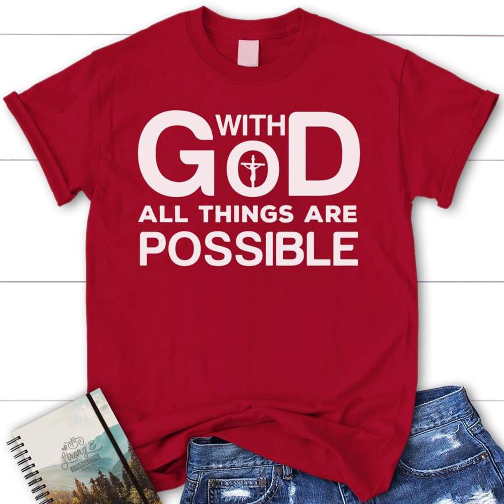 With God All Things Are Possible Womens Christian T Shirt, Blessed T Shirt, Bible T shirt, T shirt Women