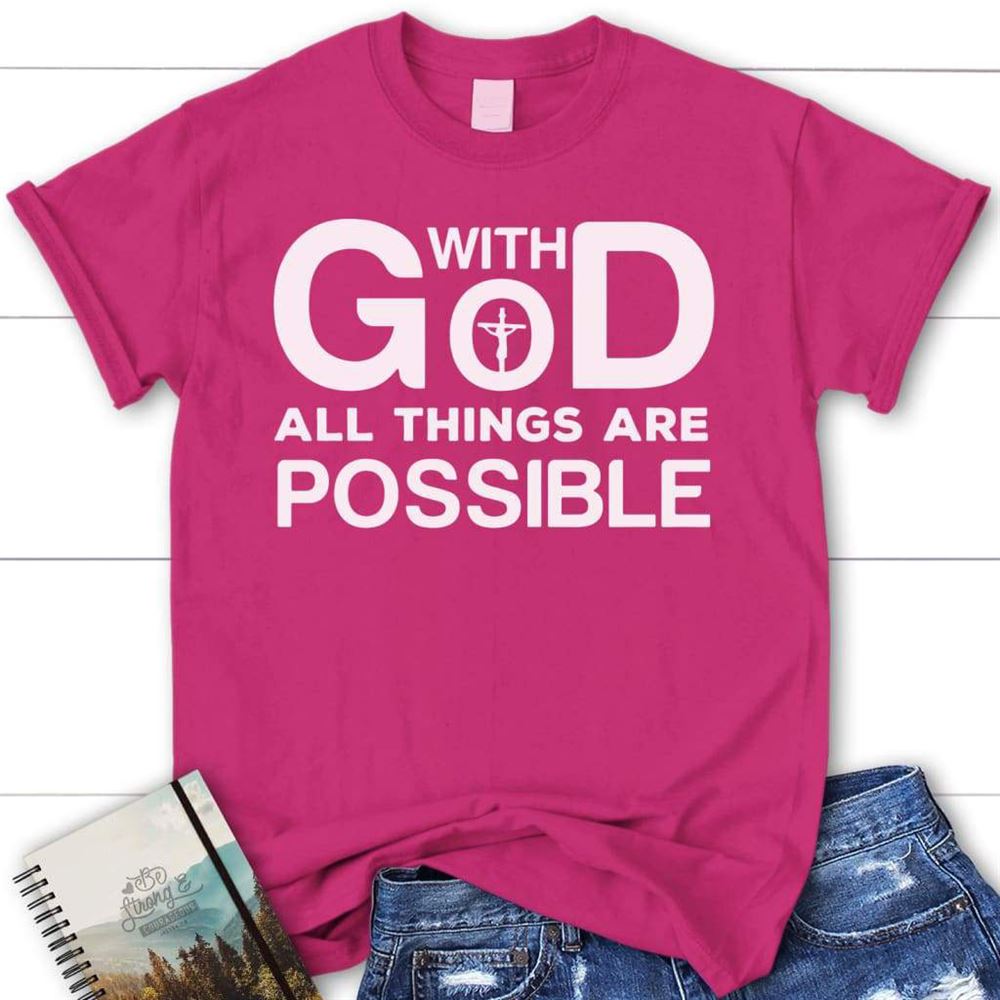 With God All Things Are Possible Womens Christian T Shirt, Blessed T Shirt, Bible T shirt, T shirt Women
