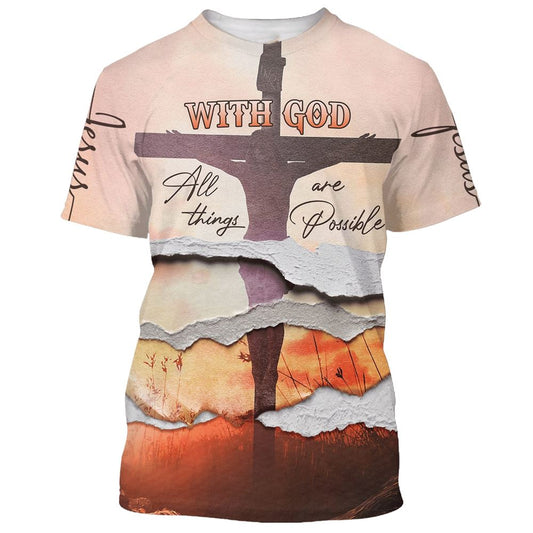 With God All Things Are Possibles All Over Print 3D T Shirt For Men And Women, Christian T-Shirt, Faith Shirt