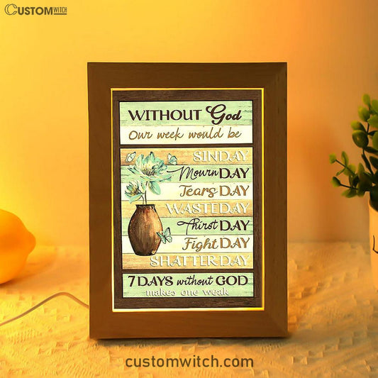 Without God Our Week Would Be Sin Day Flower Butterfly Frame Lamp - Christian Art - Religious Home Decor