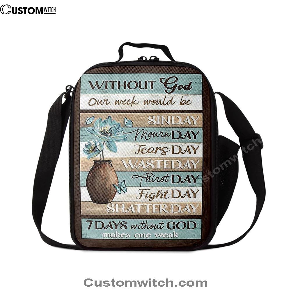 Without God Our Week Would Be Sin Day Flower Butterfly Lunch Bag For Men And Women, Spiritual Christian Lunch Box For School, Work