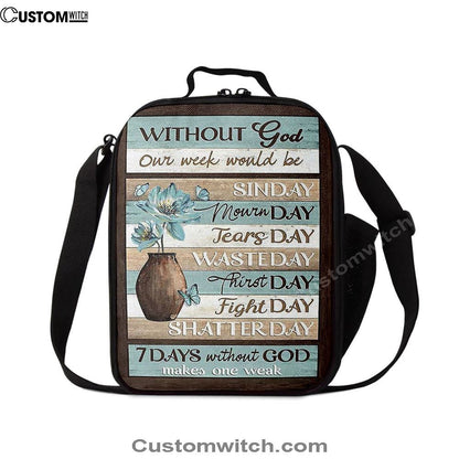 Without God Our Week Would Be Sin Day Flower Butterfly Lunch Bag For Men And Women, Spiritual Christian Lunch Box For School, Work