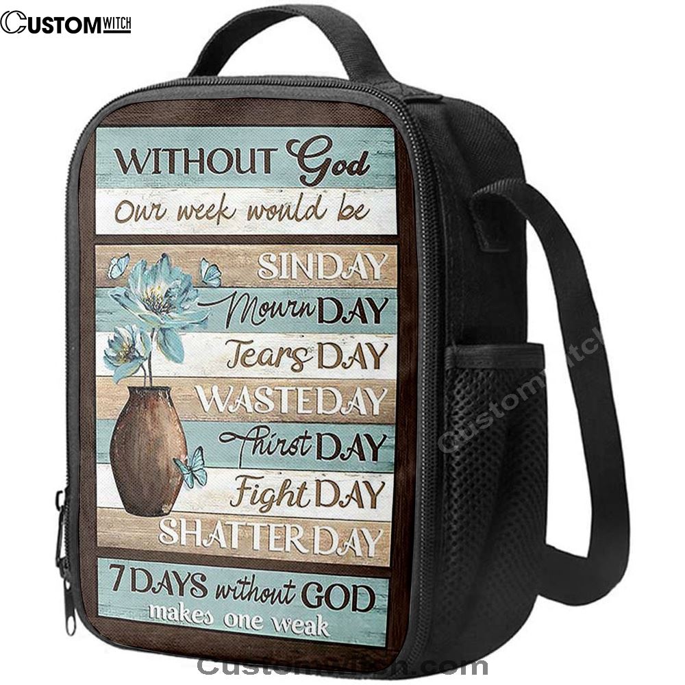 Without God Our Week Would Be Sin Day Flower Butterfly Lunch Bag For Men And Women, Spiritual Christian Lunch Box For School, Work