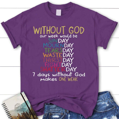 Without God Our Week Would Be Womens Christian T Shirt, Blessed T Shirt, Bible T shirt, T shirt Women