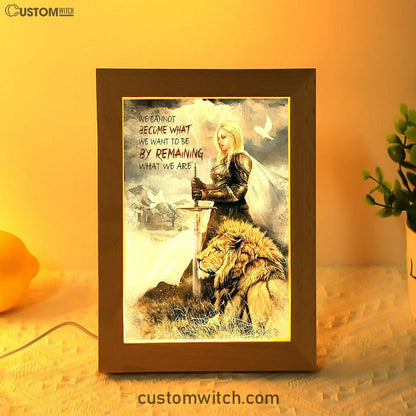 Woman Warrior Lion Of Judah Become What We Want To Be Frame Lamp Prints - Lion Frame Lamp Art - Christian Inspirational Frame Lamp