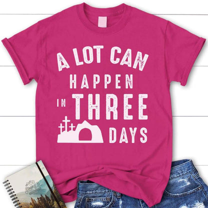 Womens Christian T Shirt, A Lot Can Happen In Three Days Easter T Shirt, Blessed T Shirt, Bible T shirt, T shirt Women