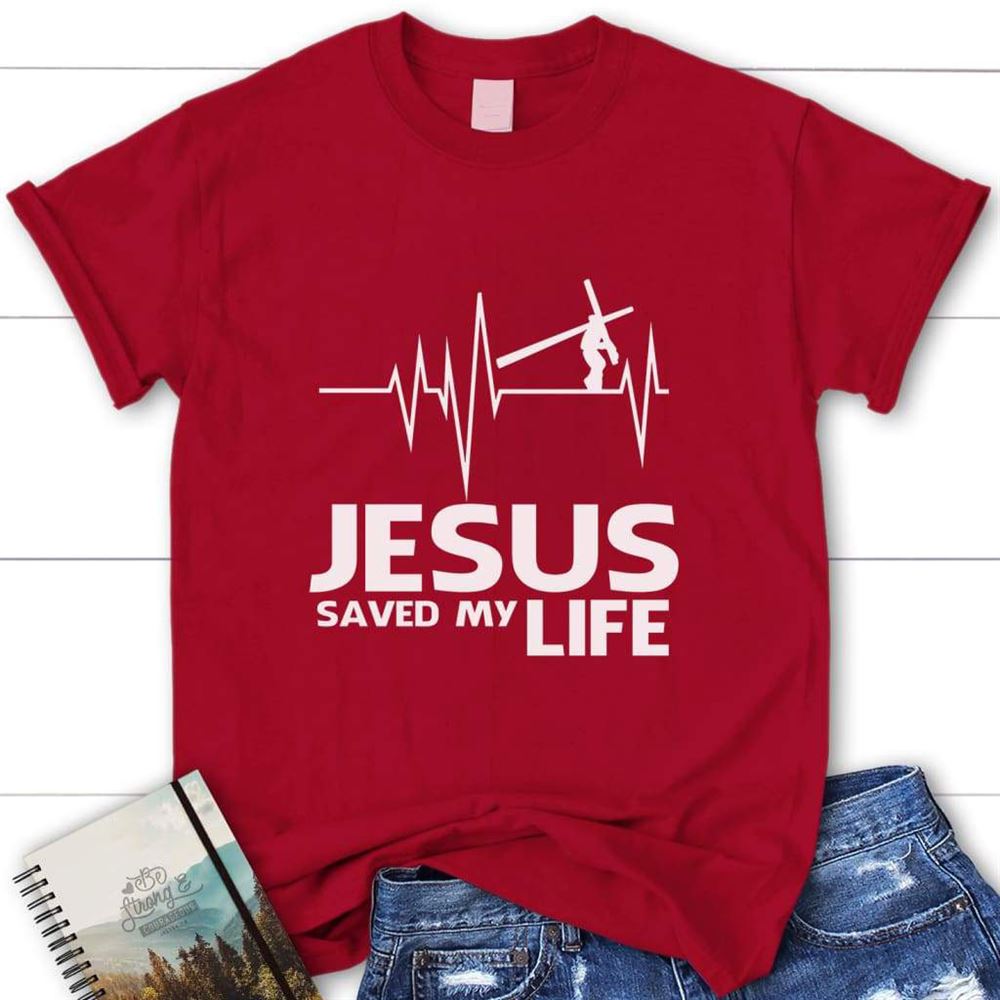 Womens Christian T Shirt, Jesus Saved My Life Shirt, Blessed T Shirt, Bible T shirt, T shirt Women