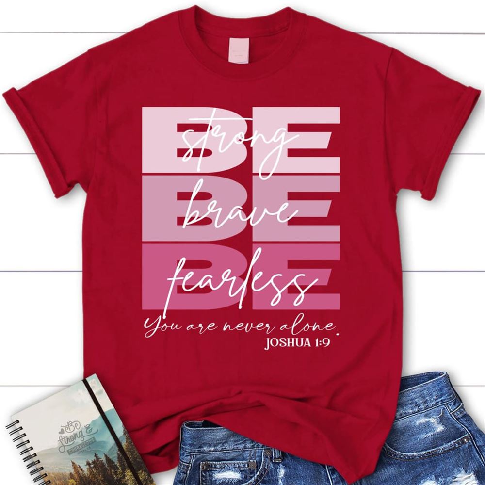 Womens Christian T Shirts Be Strong Be Brave Be Fearless T Shirt, Blessed T Shirt, Bible T shirt, T shirt Women