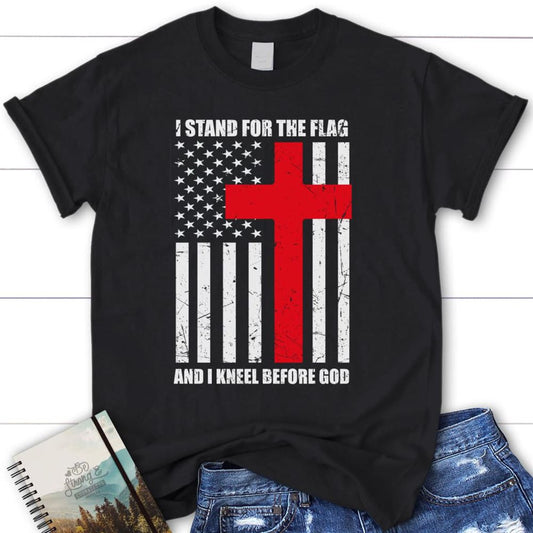 Womens Christian T Shirts I Stand For The Flag And Kneel Before God T Shirt, Blessed T Shirt, Bible T shirt, T shirt Women