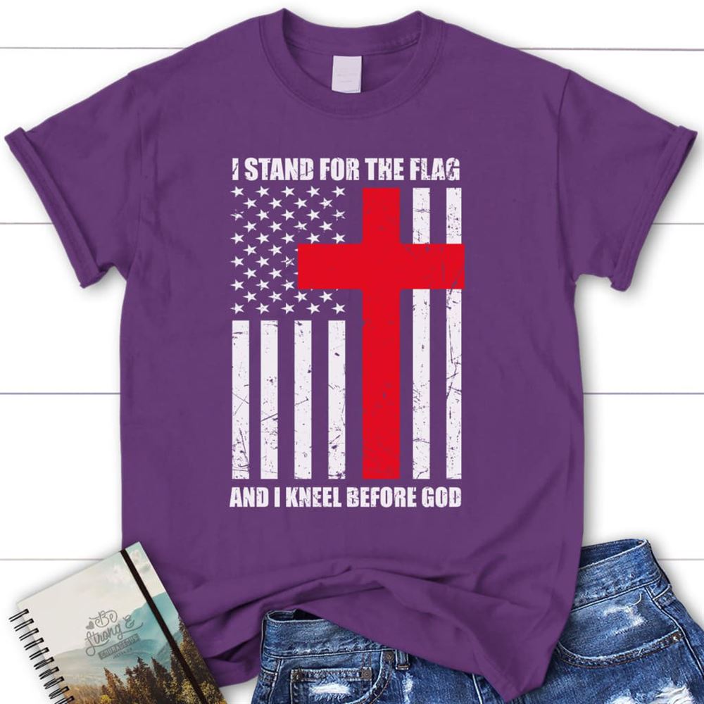 Womens Christian T Shirts I Stand For The Flag And Kneel Before God T Shirt, Blessed T Shirt, Bible T shirt, T shirt Women