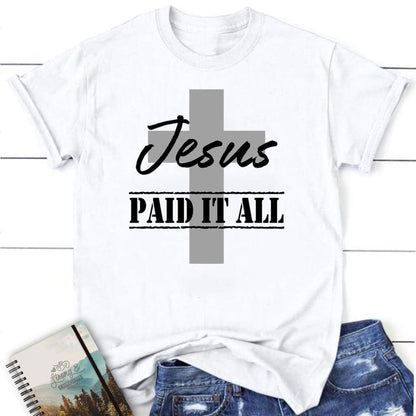 Womens T Shirt, Jesus Paid It All Shirt, Blessed T Shirt, Bible T shirt, T shirt Women