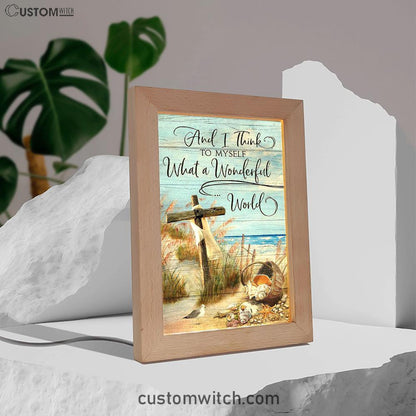 Wooden Cross And I Think To Myself What A Wonderful World Frame Lamp Art - Christian Art - Bible Verse Art - Religious Home Decor