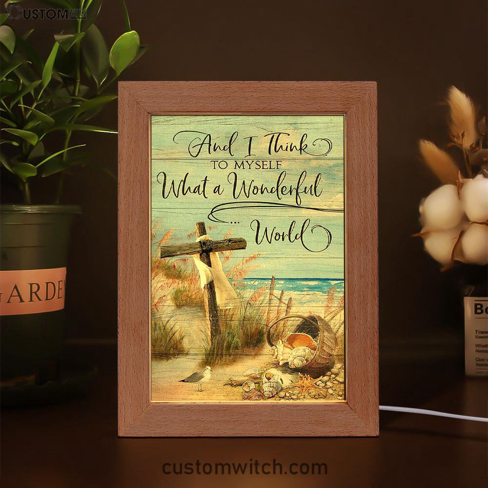 Wooden Cross And I Think To Myself What A Wonderful World Frame Lamp Art - Christian Art - Bible Verse Art - Religious Home Decor