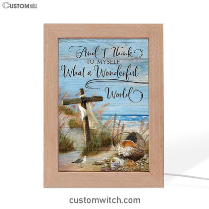 Wooden Cross And I Think To Myself What A Wonderful World Frame Lamp Art - Christian Art - Bible Verse Art - Religious Home Decor