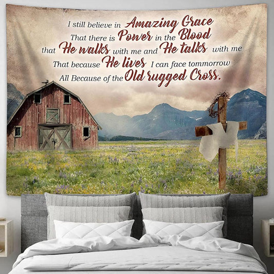 Wooden Cross Old Barn House I Still Believe Amazing Grace Tapestry Art - Christian Scripture Tapestry