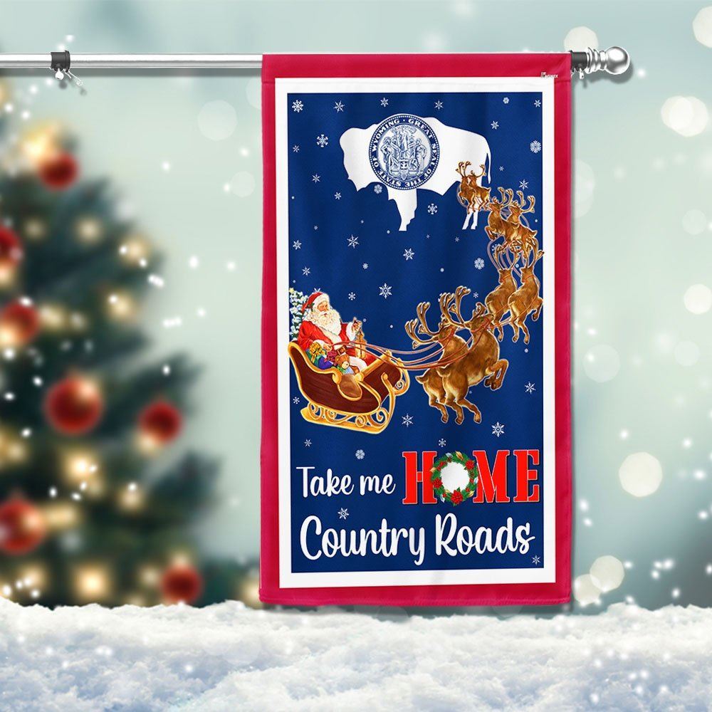 Wyoming Take Me Home Country Roads Christmas Santa Claus Flag, Christmas Garden Flag, Home Decor Accessories, Christmas Outdoor Decor Ideas