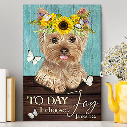 Yorkshire Terrier Dog Today I Choose Joy Canvas Wall Decor - Christian Wall Art - Gift For Dog Lover