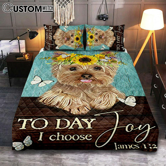 Yorkshire Terrier Dog Today I Choose Joy Quilt Bedding Set Cover Twin Bedding Decor - Christian Bedroom - Gift For Dog Lover