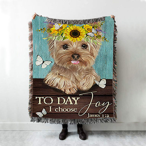 Yorkshire Terrier Dog Today I Choose Joy Woven Boho Blanket - Christian Throw Blanket - Gift For Dog Lover