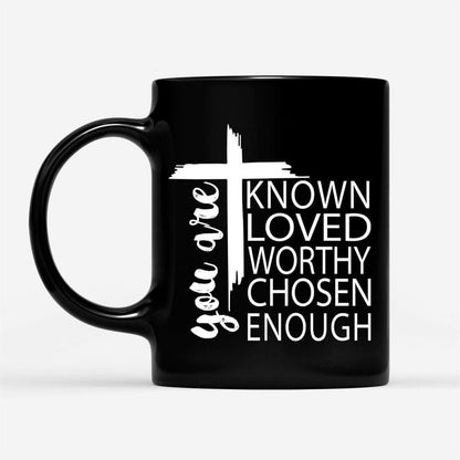 You Are Known Loved Worthy Chosen Enough, Christian Coffee Mug, Christian Mug, Bible Mug, Faith Gift, Encouragement Gift