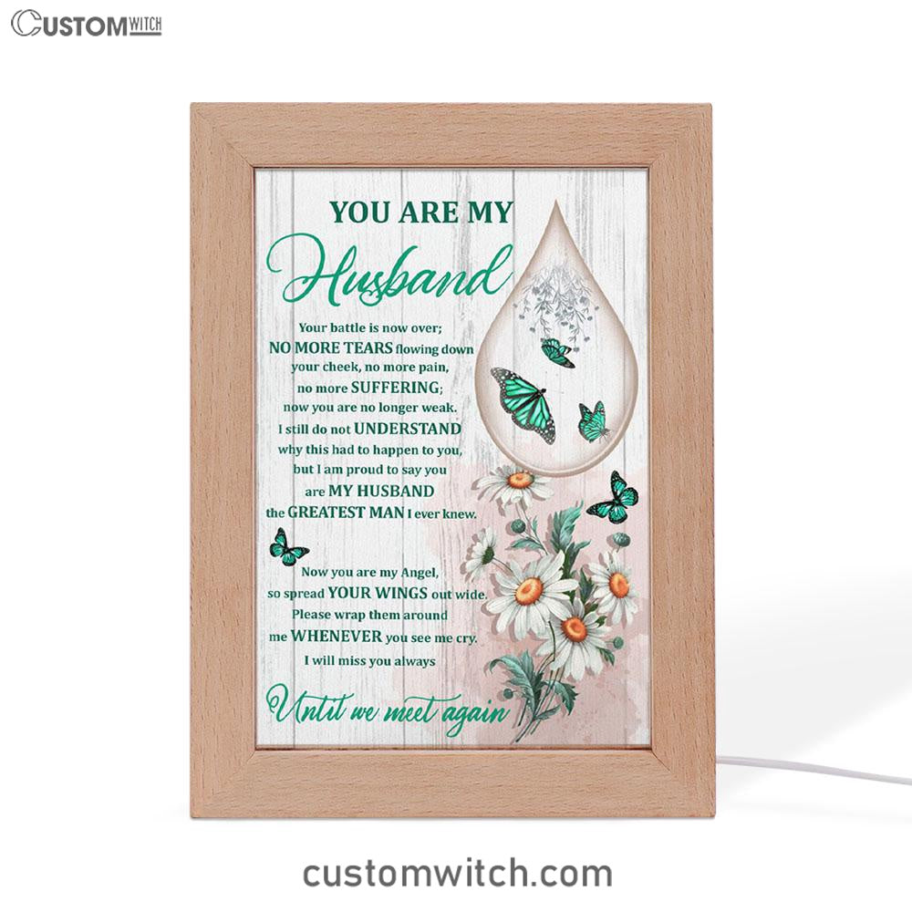 You Are My Husband Until We Meet Again The Butterfly Flower Tear Frame Lamp Prints - Christian Decor - Bible Verse Wooden Lamp