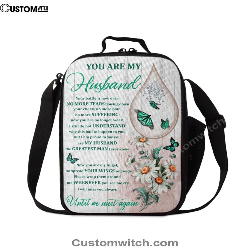 You Are My Husband Until We Meet Again The Butterfly Flower Tear Lunch Bag For Men And Women, Spiritual Christian Lunch Box For School, Work