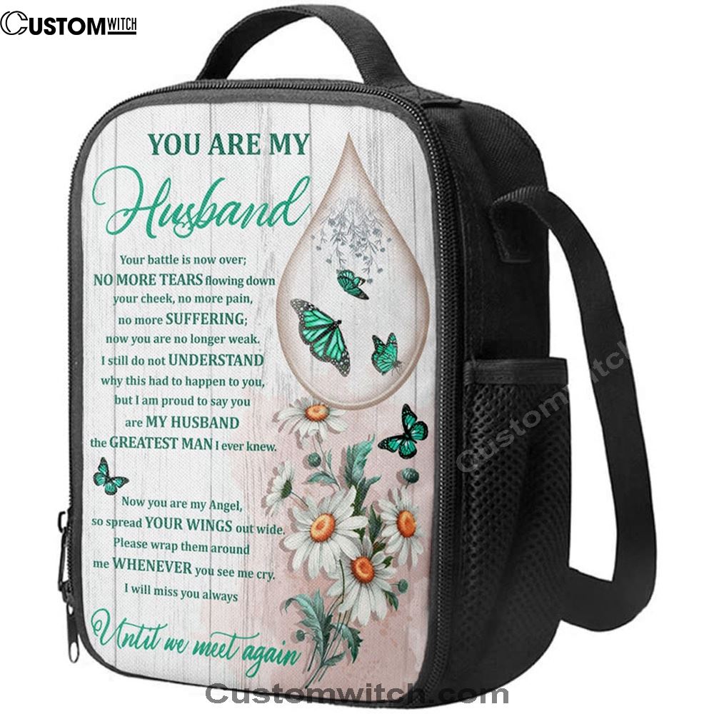 You Are My Husband Until We Meet Again The Butterfly Flower Tear Lunch Bag For Men And Women, Spiritual Christian Lunch Box For School, Work