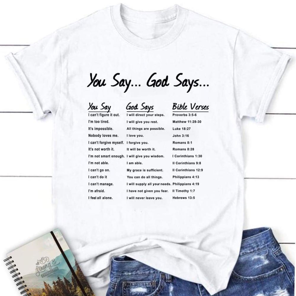 You Say God Says Womens Christian T Shirt, Blessed T Shirt, Bible T shirt, T shirt Women