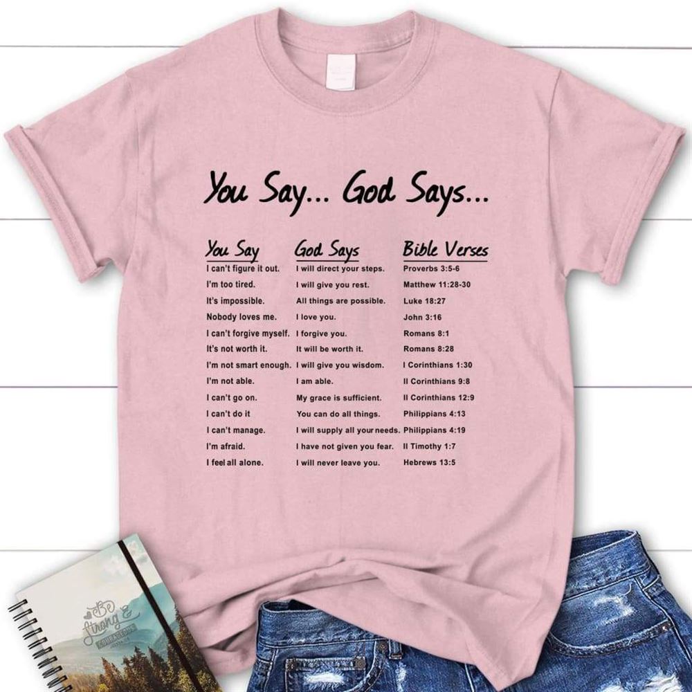 You Say God Says Womens Christian T Shirt, Blessed T Shirt, Bible T shirt, T shirt Women