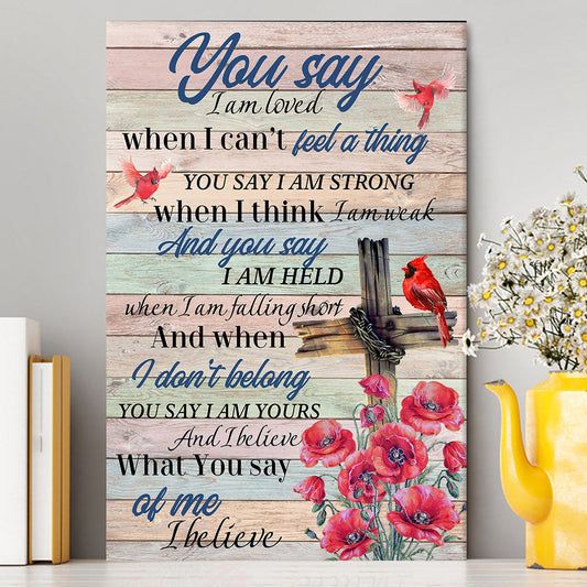 You Say I Am Loved Canvas Wall Art - Christian Wall Canvas - Religious Canvas Prints