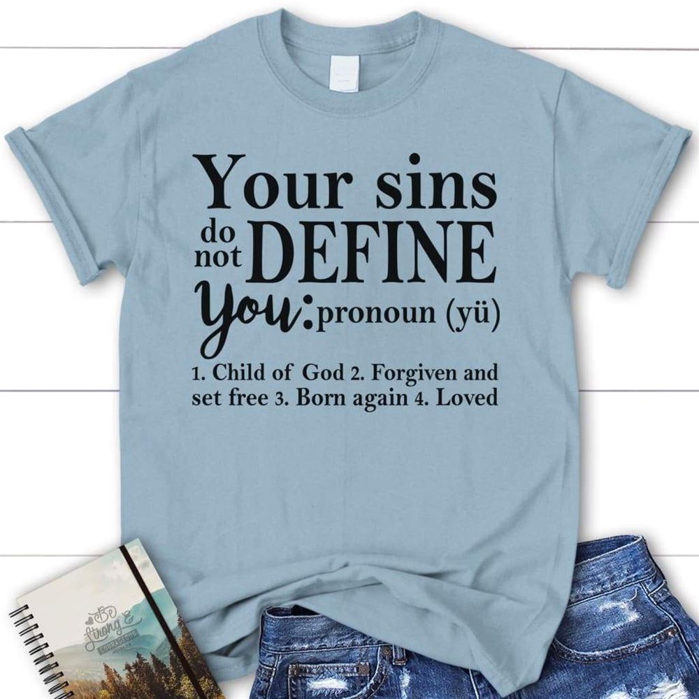 Your Sins Do Not Define You Womens Christian T Shirt, Blessed T Shirt, Bible T shirt, T shirt Women