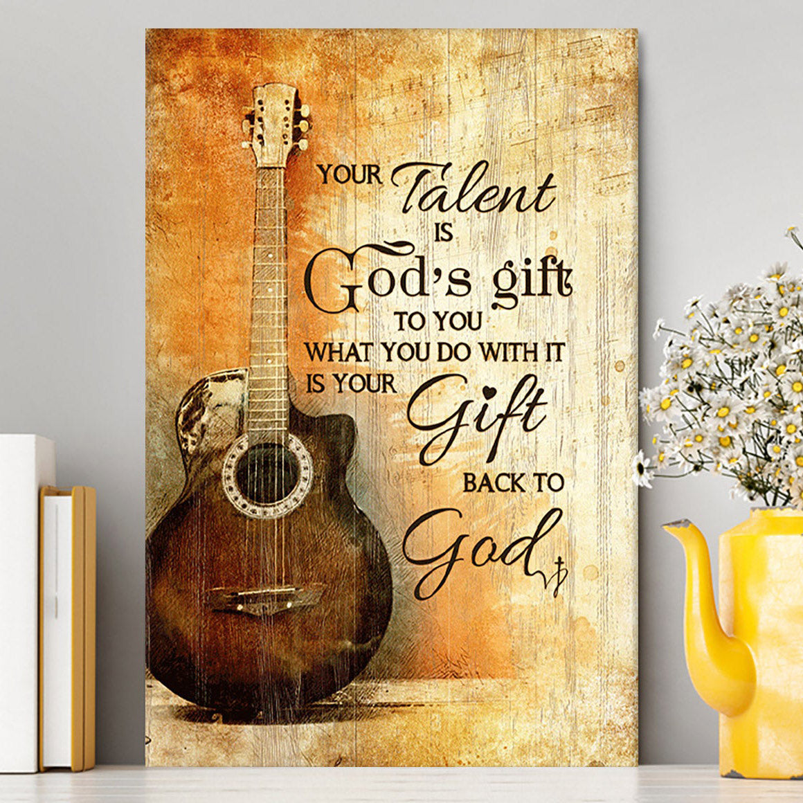 Your Talent Is God Gift To You Guitar Canvas Print - Inspirational Canvas Art - Christian Wall Art Home Decor