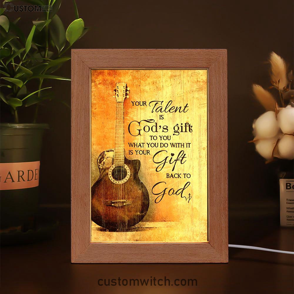 Your Talent Is God Gift To You Guitar Frame Lamp Print - Inspirational Frame Lamp Art - Christian Art Home Decor