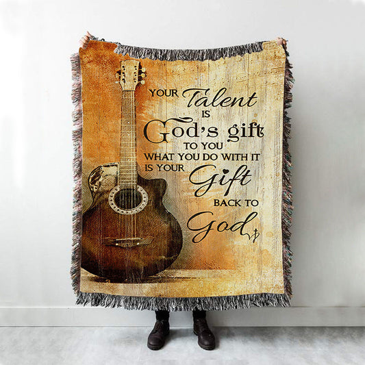 Your Talent Is God Gift To You Guitar Woven Blanket Print - Inspirational Woven Blanket Art - Christian Throw Blanket Home Decor