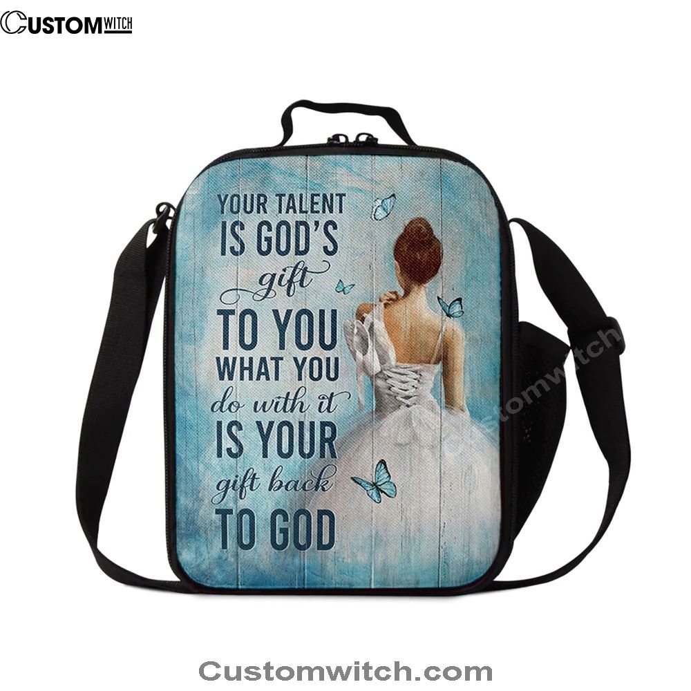 Your Talent Is God's Gift Ballet White Dress Blue Butterfly Lunch Bag For Men And Women, Spiritual Christian Lunch Box For School, Work