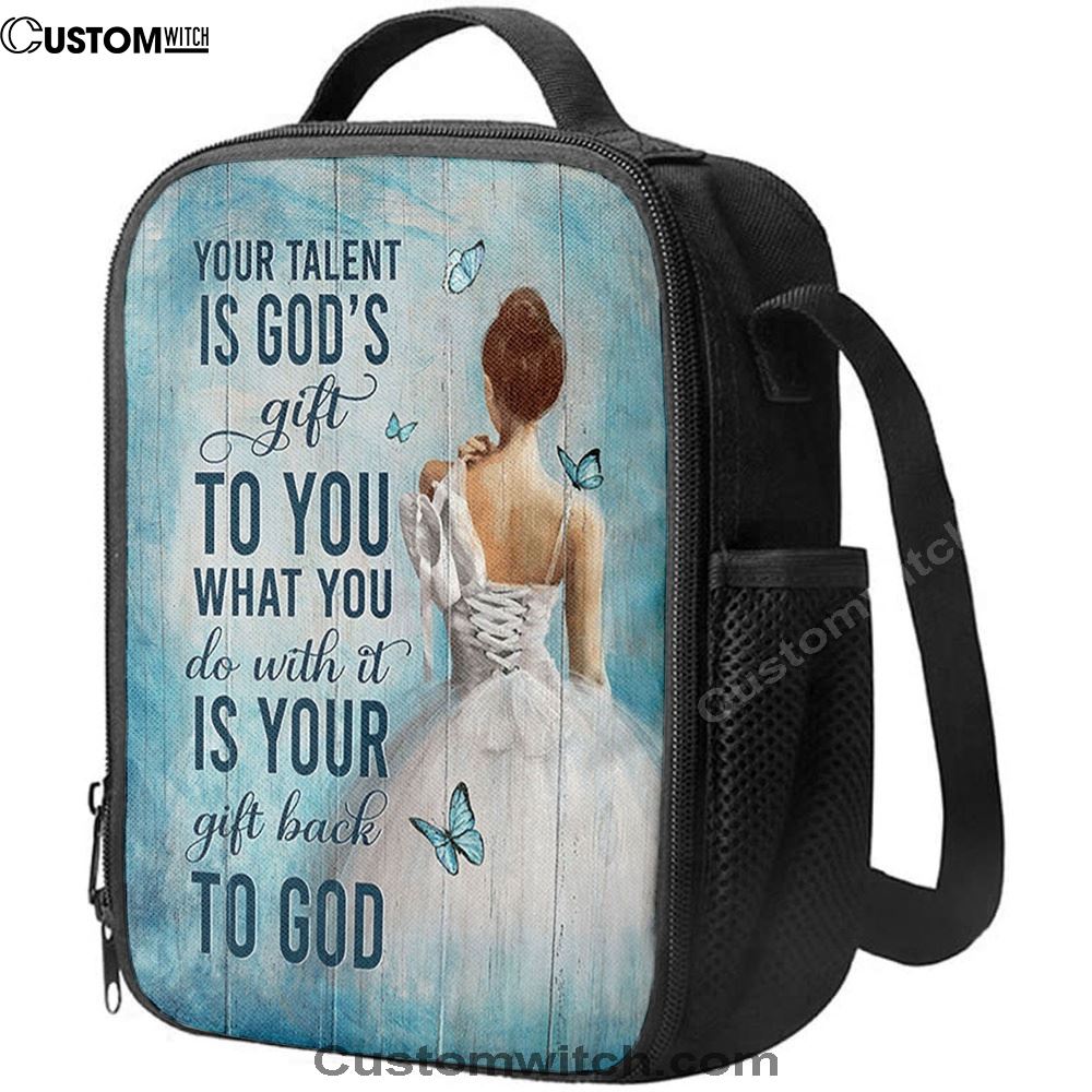 Your Talent Is God's Gift Ballet White Dress Blue Butterfly Lunch Bag For Men And Women, Spiritual Christian Lunch Box For School, Work