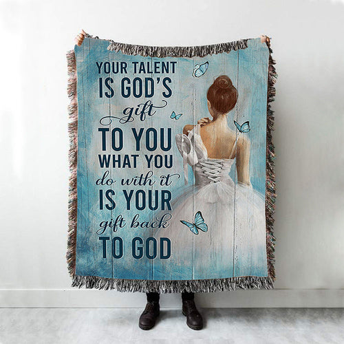 Your Talent Is God's Gift Ballet White Dress Blue Butterfly Woven Throw Blanket - Christian Woven Blanket Prints - Bible Verse Woven Blanket Art