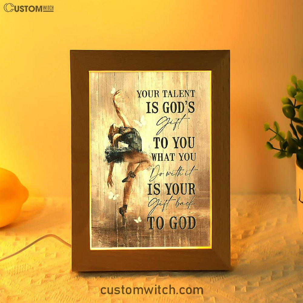 Your Talent Is God's Gift To You Ballet White Butterfly Night Frame Lamp Art - Christian Night Light - Bible Verse Wooden Lamp