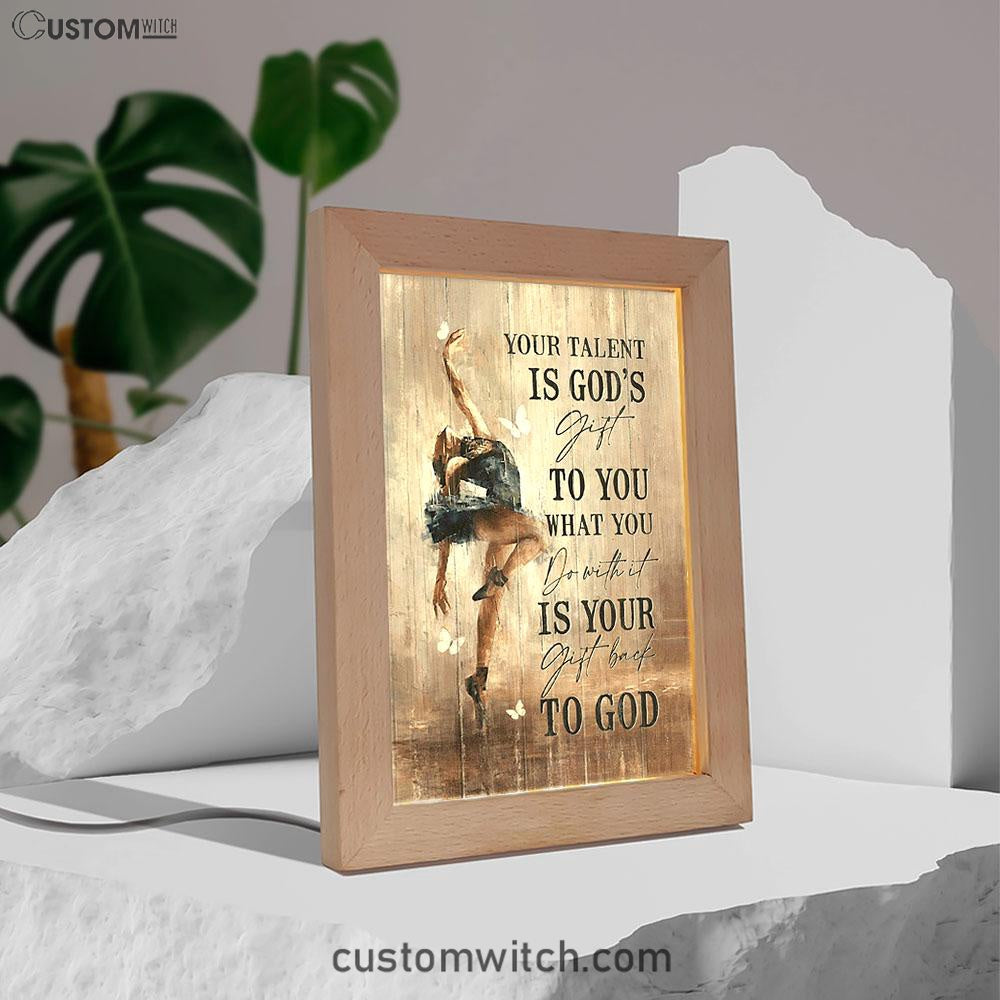 Your Talent Is God's Gift To You Ballet White Butterfly Night Frame Lamp Art - Christian Night Light - Bible Verse Wooden Lamp
