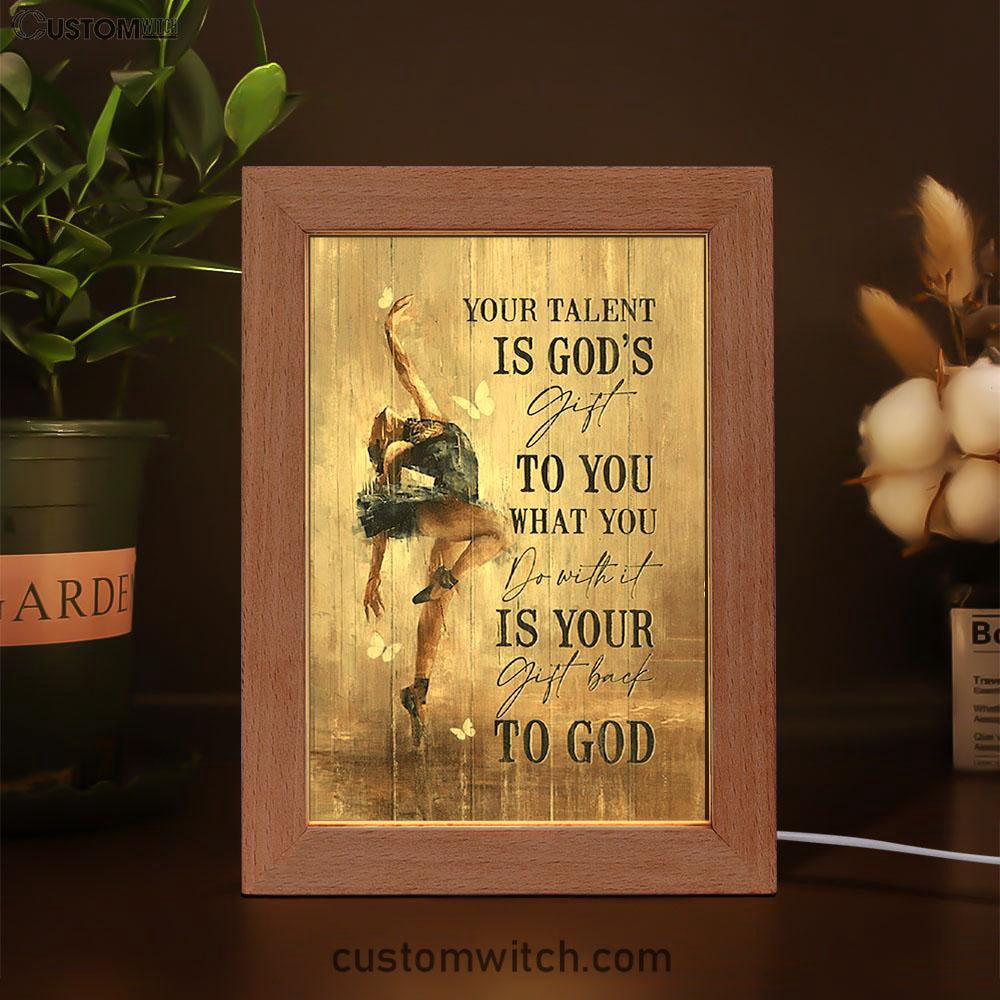 Your Talent Is God's Gift To You Ballet White Butterfly Night Frame Lamp Art - Christian Night Light - Bible Verse Wooden Lamp